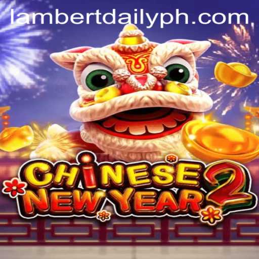 Exploring CHINESENEWYEAR2: A Festive Gaming Experience with LAMBERTDAILY